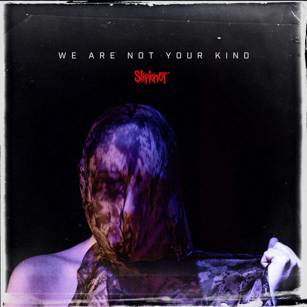 Slipknot - WE ARE NOT YOUR KIND